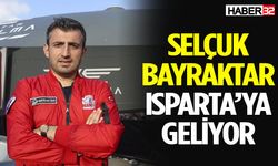 Selçuk Bayraktar Isparta’ya geliyor