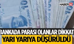 Bankada Parası Olanlar Bu Habere Dikkat