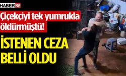 Çiçekçiyi tek yumrukla öldüren sanık için istenen ceza belli oldu