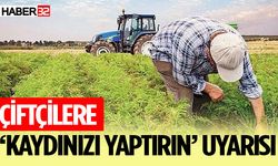 Çiftçilere ‘Kaydınızı Yaptırın’ Uyarısı