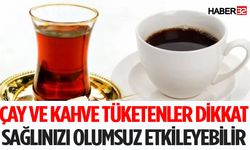 Çay Ve Kahve Tükentenler Dikkat Uzmanlar Uyarıyor