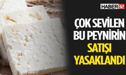 Bu Peynirlerin Satışı Artık Yasaklandı