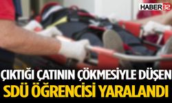 Çıktığı çatının çökmesiyle düşen SDÜ öğrencisi yaralandı