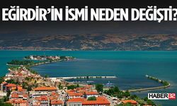 Eğirdir'in İsmi Neden Değiştirildi?