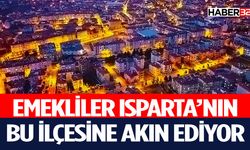 Emekliler Isparta'nın Bu İlçesine Geri Dönüyor