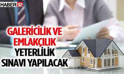 Galericilik ve Emlakçılık Yeterlilik sınavı yapılacak