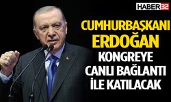 Cumhurbaşkanı Erdoğan kongreye canlı bağlantı ile katılacak