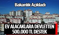 EV SAHİBİ OLMAK İSTEYENLERE BÜYÜK DESTEK