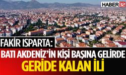 Isparta kişi başına düşen gelirde gerilerde kaldı