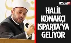 Halil Konakçı Isparta'ya Geliyor