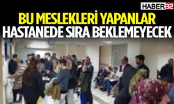 Bu meslekleri yapanlar hastanede sıra beklemeyecek