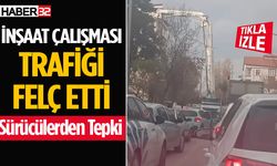 İnşaat Çalışması Trafiği Felç Etti, Sürücülerden Tepki