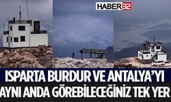 Isparta, Antalya ve Burdur’u Aynı Anda Görme Keyfi