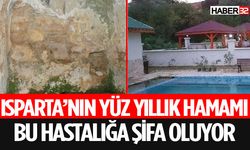 Isparta'nın Yüz Yıllık Tarihi ve Şifalı Mirası