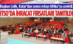 ITSO’da İhracat Fırsatları Tanıtıldı