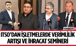 ITSO’dan işletmelerde verimlilik artışı ve ihracat semineri