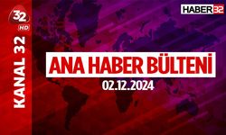 Kanal32 Ana Haber Bülteni 02-12-2024