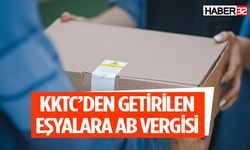 KKTC'den gelen eşyadan AB ülkesi gibi vergi alınacak