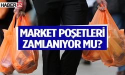 Market poşetleri zamlanıyor mu?