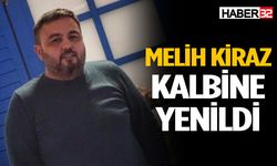 Melih Kiraz hayatını kaybetti