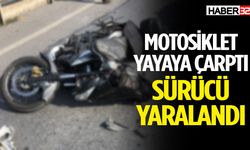 Motosiklet yayaya çarptı, sürücü yaralandı