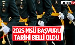 2025 MSÜ başvuru tarihi belli oldu