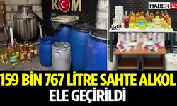 159 Bin 767 litre sahte alkol ele geçirildi