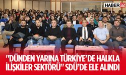 "Dünden Yarına Türkiye’de Halkla İlişkiler Sektörü" SDÜ’de Ele Alındı