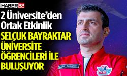 Selçuk Bayraktar Üniversite öğrencileri ile buluşuyor