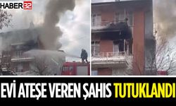 Evi Ateşe Veren Şahıs Tutuklandı