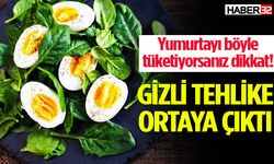 Yumurtayı böyle tüketiyorsanız dikkat!