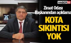 Ziraat Odası Başkanından açıklama: Kota sıkıntısı yok