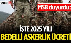 MSB duyurdu: İşte 2025 yılı bedelli askerlik ücreti