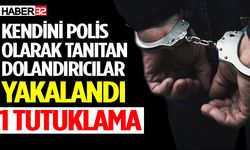 Kendini Polis Olarak Tanıtan Dolandırıcılar Yakalandı