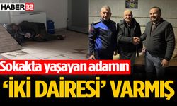 Evsiz sanılarak yardım edilen adamın ‘iki dairesi’ varmış