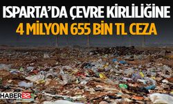 Isparta'da 27 İhlale 4 Milyon 655 Bin Lira Ceza!