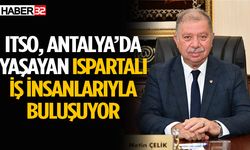 ITSO Antalya’daki Ispartalı İş İnsanlarıyla Buluşuyor