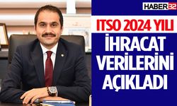 ITSO 2024 Yılı İhracat Verilerini Açıkladı