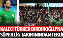 Türker Dırdıroğlu’na Süper Lig’den Teklif