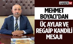 Mehmet Boyacı’dan Üç Aylar ve Regaip Kandili mesajı