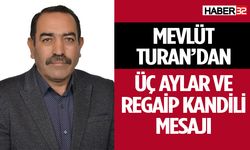 Mevlüt Turan’dan Üç Aylar ve Regaip Kandili mesajı