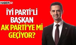 İYİ Parti’li Başkan AK Parti'ye mi geçiyor?