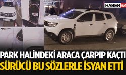 Park Halindeki Araca Çarpıp Kaçtı Sürücü Çileden Çıktı