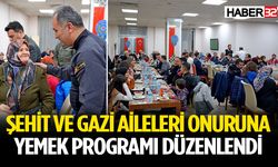 Şehit Ve Gazi Aileleri Onuruna Yemek Programı Düzenlendi