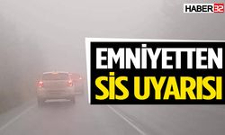 Sürücüler dikkat! Emniyetten sis uyarısı