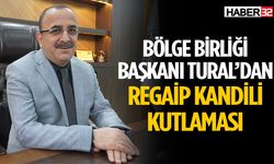 Bölge Birliği Başkanı Tural’dan Regaip Kandili kutlaması