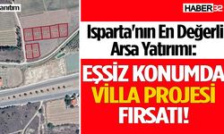 Isparta'nın En Değerli Arsa Yatırımı: Eşsiz Konumda Villa Projesi Fırsatı!