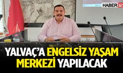 Yalvaç'a Engelsiz Yaşam Merkezi Yapılacak