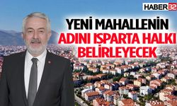 Yeni Mahallenin Adını Isparta Halkı Belirleyecek