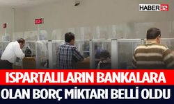 Isparta’nın Banklara Olan Borç Yükü Artıyor